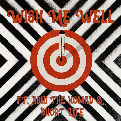 Wish Me Well (Ft. Abhi the Nomad & Short Life) image