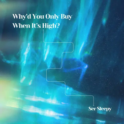 Why'd You Only Buy When It's High? image