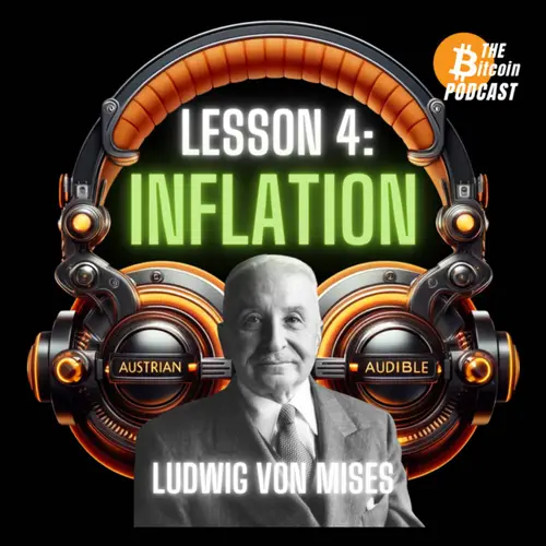 MISES' SIX LESSONS: #4 - INFLATION (Austrian Audible on THE Bitcoin Podcast) image