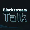 Blockstream Talk