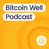 Bitcoin Well Podcast