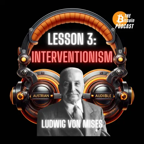 MISES' SIX LESSONS: #3 - INTERVENTIONISM (Austrian Audible on THE Bitcoin Podcast) image