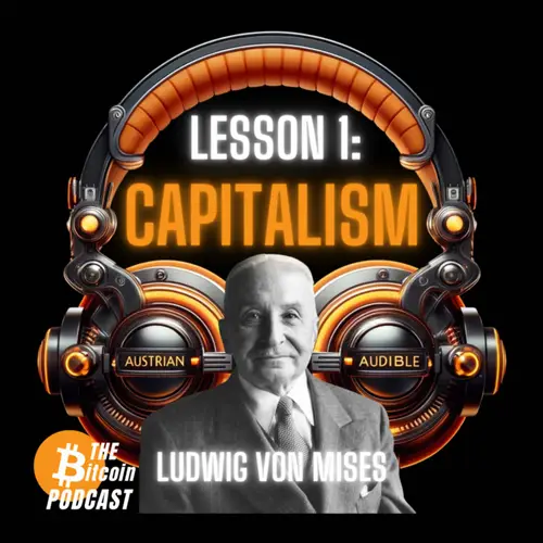 MISES' SIX LESSONS: #1 - CAPITALISM (Austrian Audible on THE Bitcoin Podcast) image