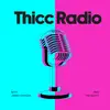 Thicc Radio