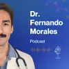 Dr. Fernando Morales Podcast