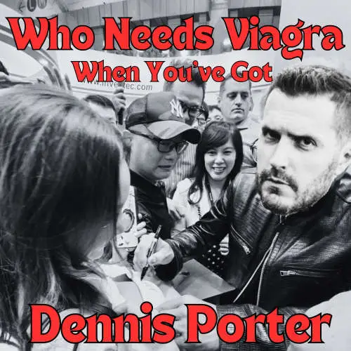 Who Needs Viagra When You've Got Dennis Porter image