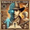 Rendezvous With Claude And Friends