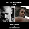 Live Life Aggressively Podcast w/Mike Mahler & Sincere Hogan