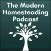 The Modern Homesteading Podcast