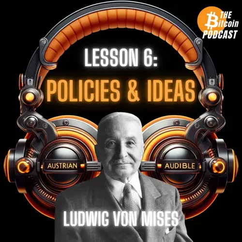 MISES' SIX LESSONS: #6 - POLITICS & IDEAS (Austrian Audible on THE Bitcoin Podcast) image