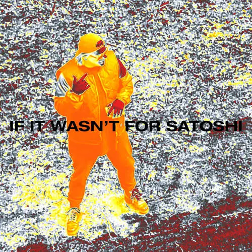 IF IT WASN'T FOR SATOSHI image