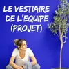 LE VESTIAIRE DE L’EQUIPE PROJET