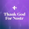 Thank God for Nostr