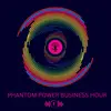 Phantom Power Business Hour